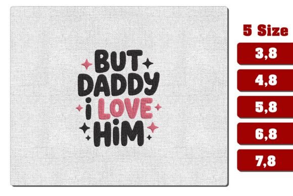 But Daddy I Love Him Embroidery File